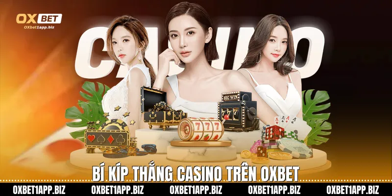 Bí kíp thắng Casino trên Oxbet