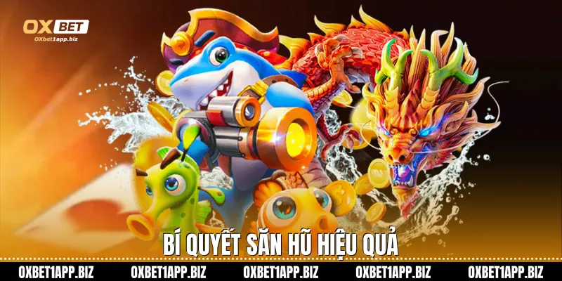 Bí quyết săn hũ hiệu quả