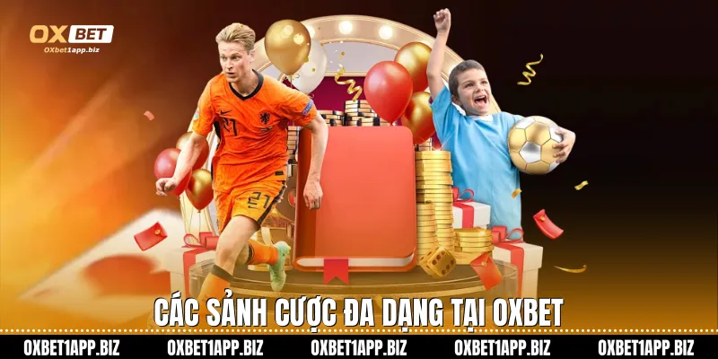 Các sảnh cược đa dạng tại Oxbet