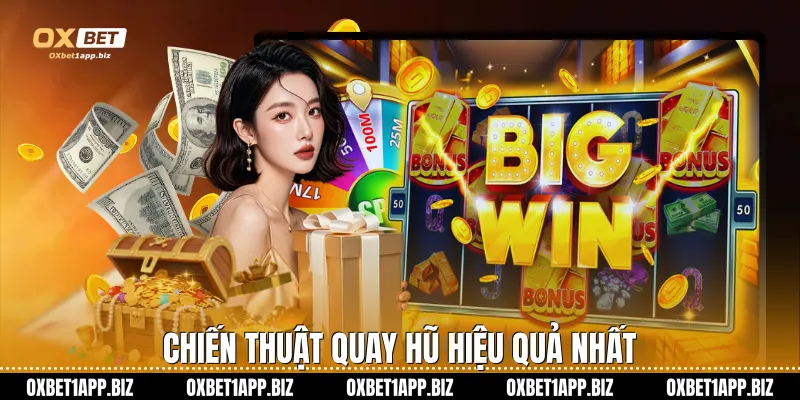 Chiến thuật quay hũ hiệu quả nhất