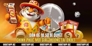 Dàn Đề 10 Số - Bí Quyết Chinh Phục Mọi Giải Thưởng Tại Oxbet