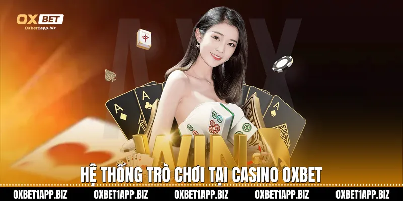 Hệ thống trò chơi tại Casino Oxbet