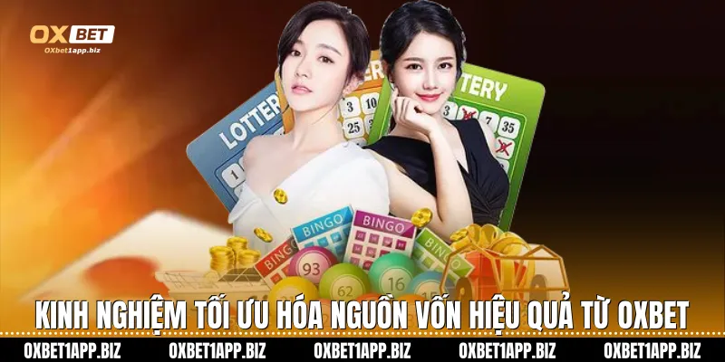 Kinh nghiệm tối ưu hóa nguồn vốn hiệu quả từ Oxbet