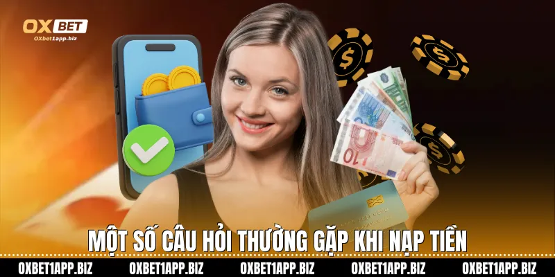 Một số câu hỏi thường gặp khi nạp tiền