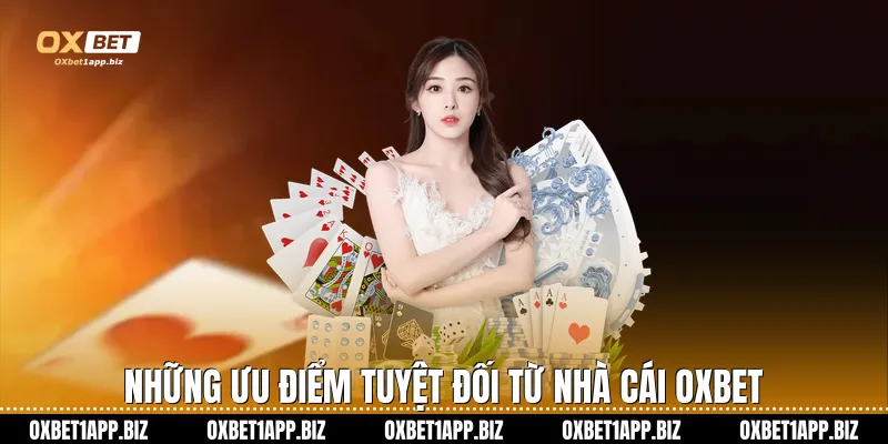 Những ưu điểm tuyệt đối từ nhà cái oxbet