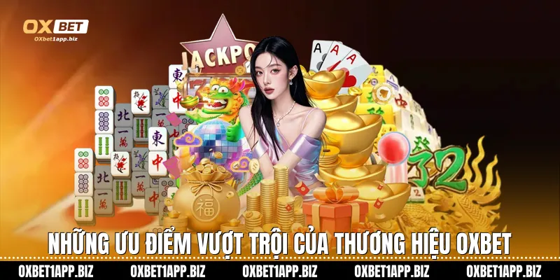 Những ưu điểm vượt trội của thương hiệu Oxbet