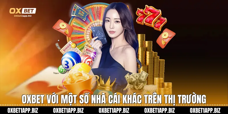 Oxbet với một số nhà cái khác trên thị trường