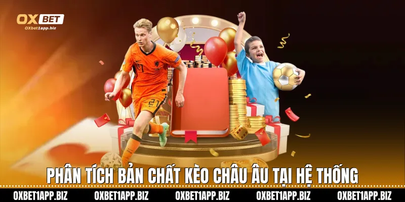 Phân tích bản chất kèo châu Âu tại hệ thống
