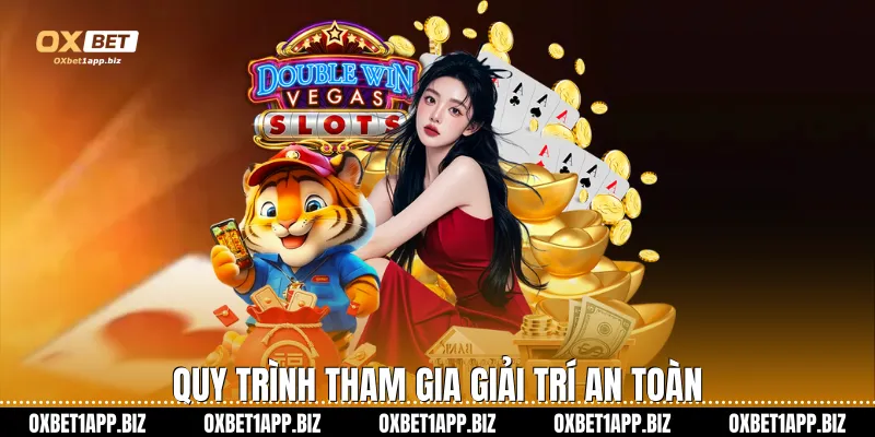 Quy trình tham gia giải trí an toàn
