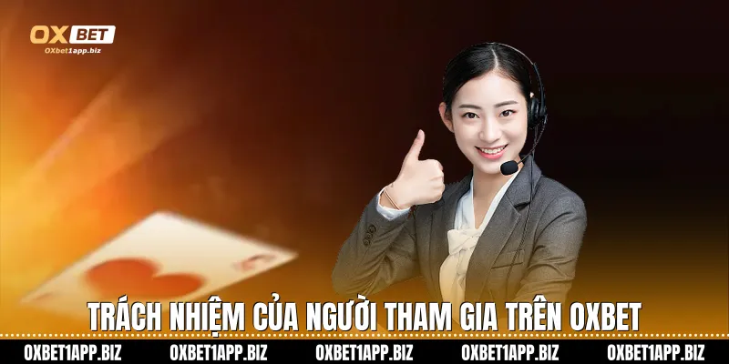 Trách nhiệm của người tham gia trên oxbet