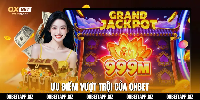 Ưu điểm vượt trội của Oxbet